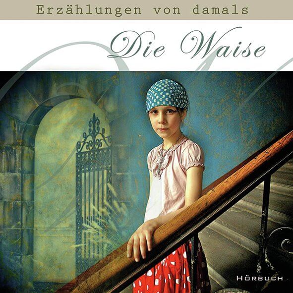 Die Waise / Das Haus ohne Mutter - Hörbuch MP3